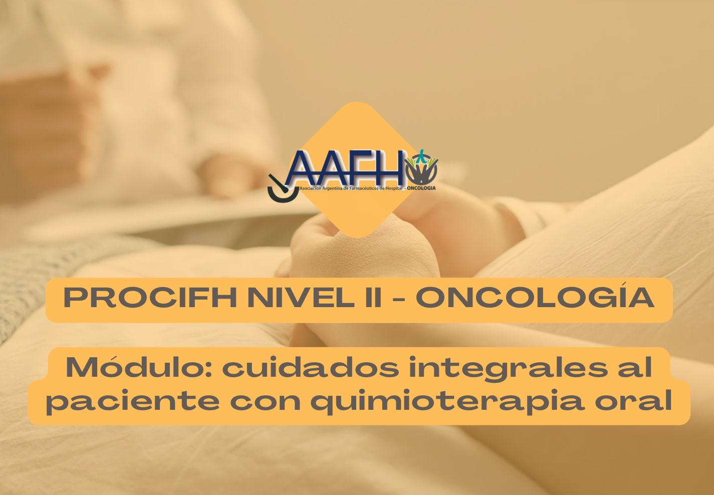 PROCIFH NIVEL II - ONCOLOGÍA / Módulo: Cuidados integrales al paciente con quimioterapia oral